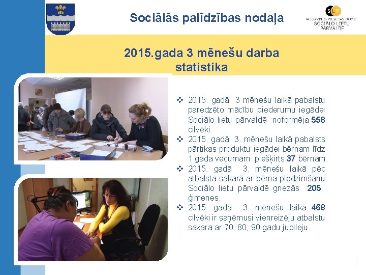 Sociālās palīdzības nodaļa 2015. gada 3 mēnešu darba statistika v 2015. gadā 3 mēnešu