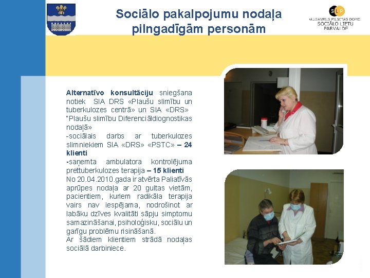 Sociālo pakalpojumu nodaļa pilngadīgām personām Alternatīvo konsultāciju sniegšana notiek SIA DRS «Plaušu slimību un