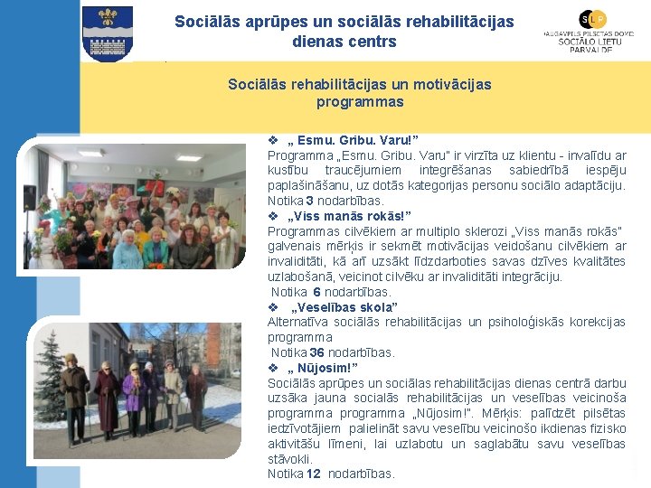 Sociālās aprūpes un sociālās rehabilitācijas dienas centrs. Sociālās rehabilitācijas un motivācijas programmas v „