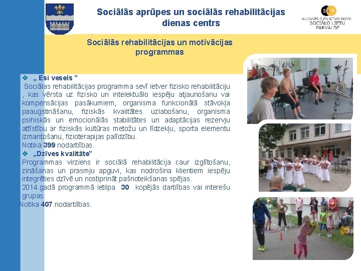 Sociālās aprūpes un sociālās rehabilitācijas dienas centrs. Sociālās rehabilitācijas un motivācijas programmas v „