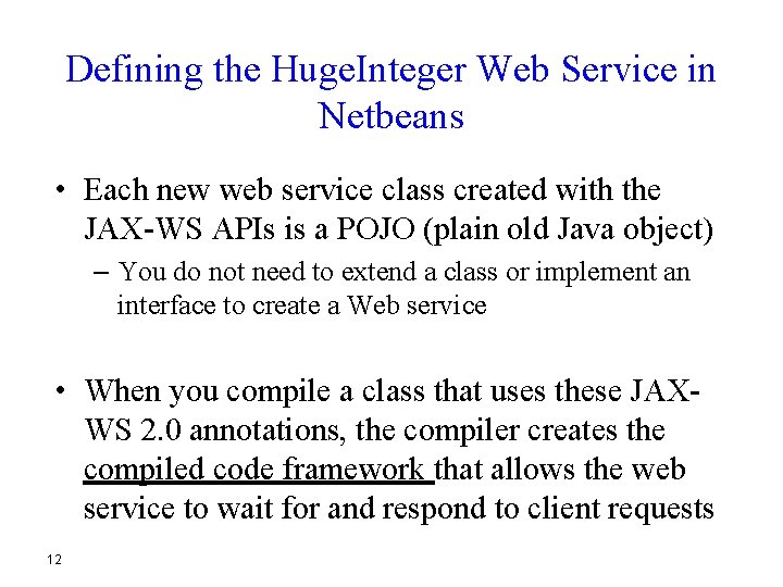 Defining the Huge. Integer Web Service in Netbeans • Each new web service class