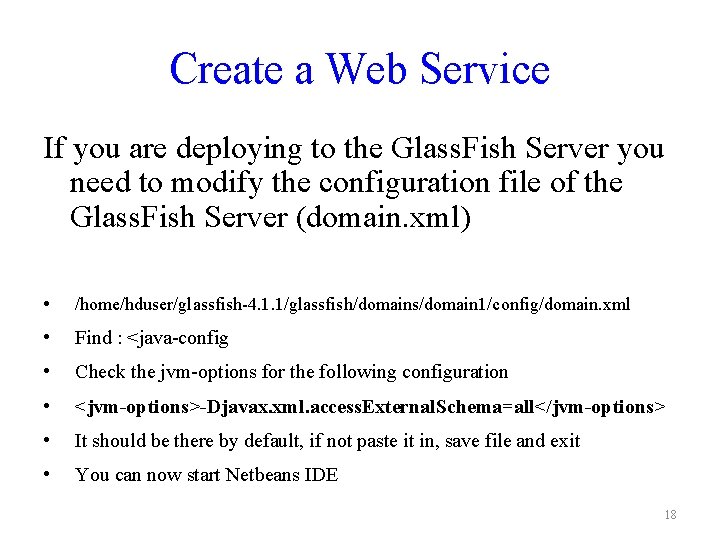 Create a Web Service If you are deploying to the Glass. Fish Server you