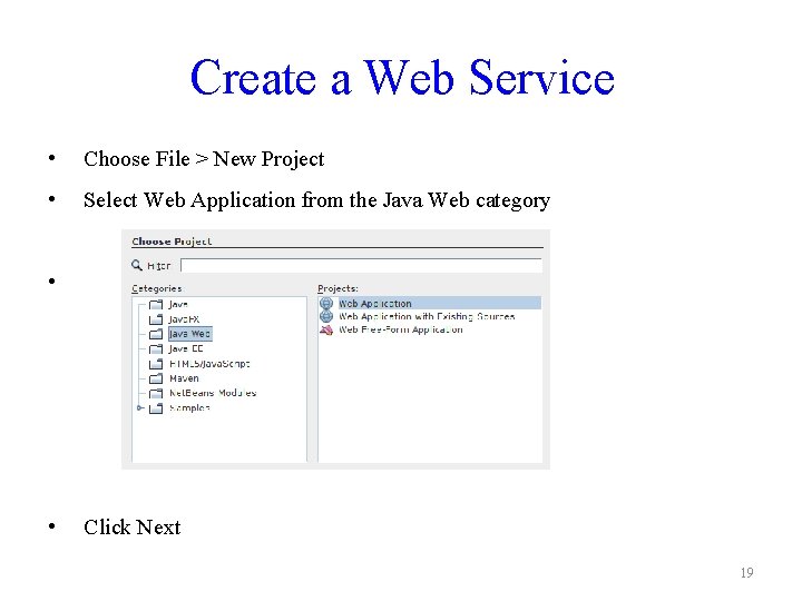 Create a Web Service • Choose File > New Project • Select Web Application