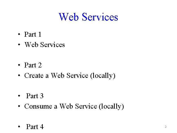 Web Services • Part 1 • Web Services • Part 2 • Create a