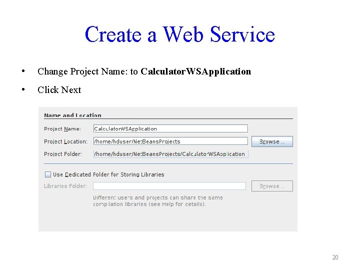 Create a Web Service • Change Project Name: to Calculator. WSApplication • Click Next