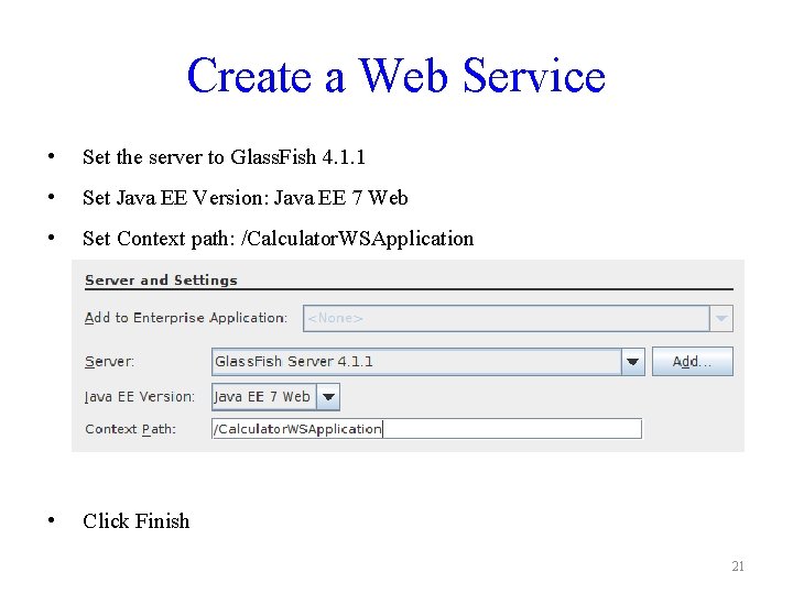 Create a Web Service • Set the server to Glass. Fish 4. 1. 1