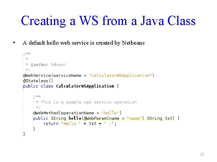 Creating a WS from a Java Class • A default hello web service is