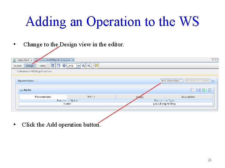Adding an Operation to the WS • Change to the Design view in the