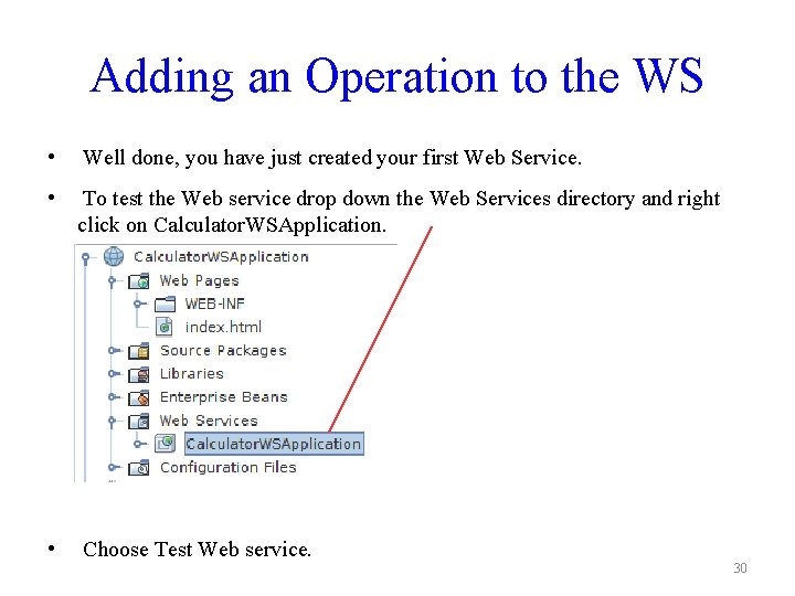 Adding an Operation to the WS • Well done, you have just created your
