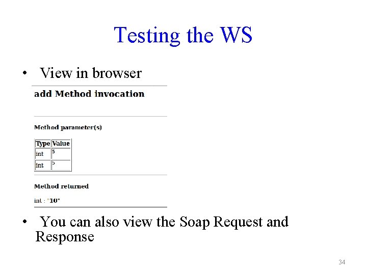 Testing the WS • View in browser • You can also view the Soap