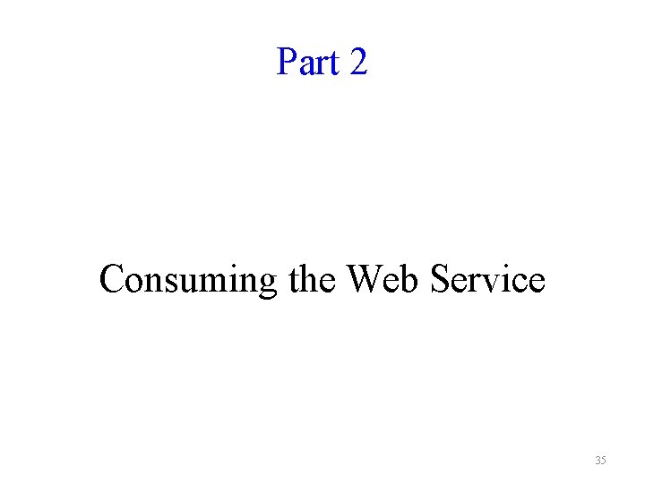 Part 2 Consuming the Web Service 35 
