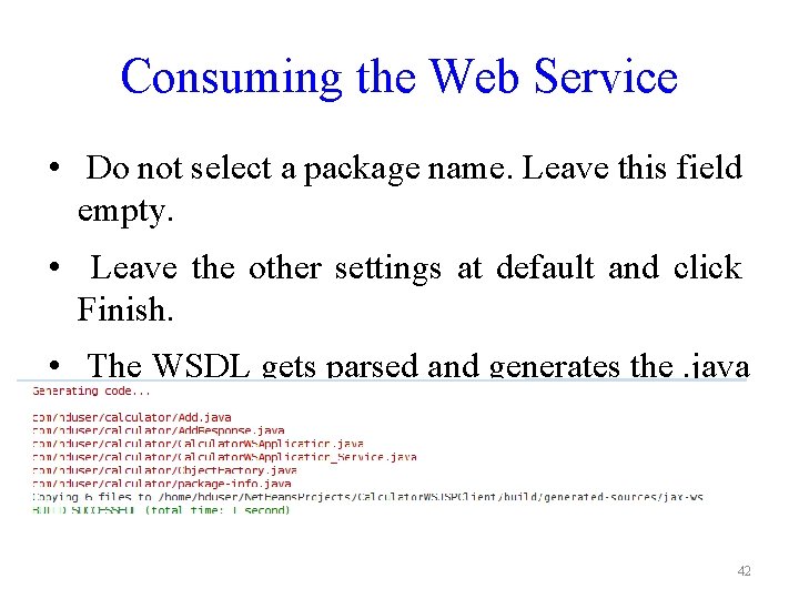 Consuming the Web Service • Do not select a package name. Leave this field