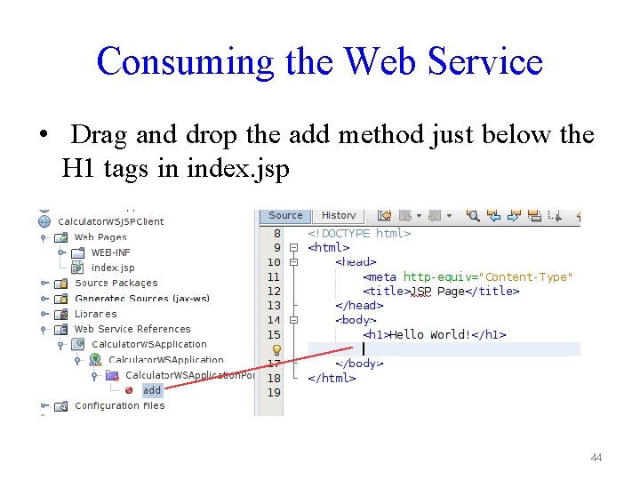 Consuming the Web Service • Drag and drop the add method just below the
