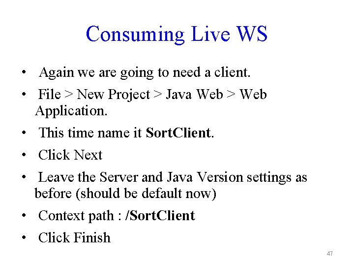 Consuming Live WS • Again we are going to need a client. • File