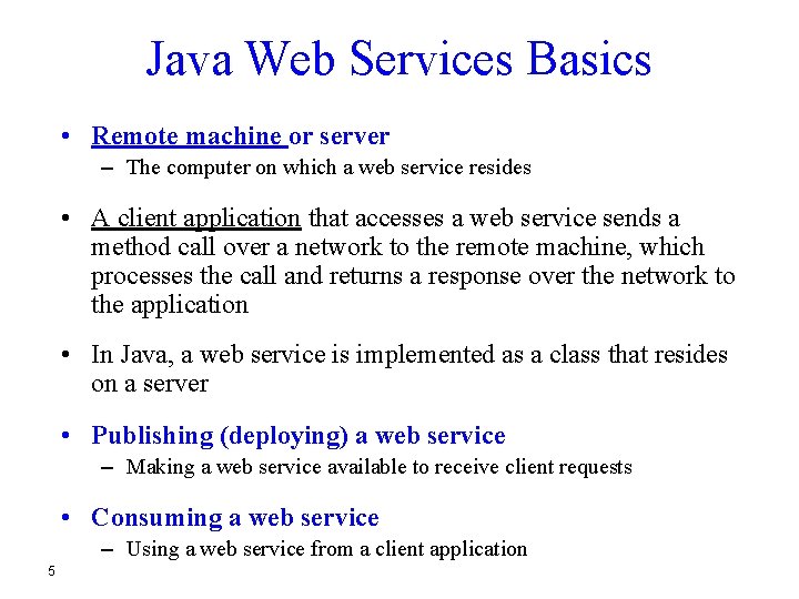 Java Web Services Basics • Remote machine or server – The computer on which