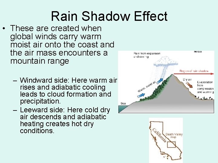 Rain Shadow Effect • These are created when global winds carry warm moist air