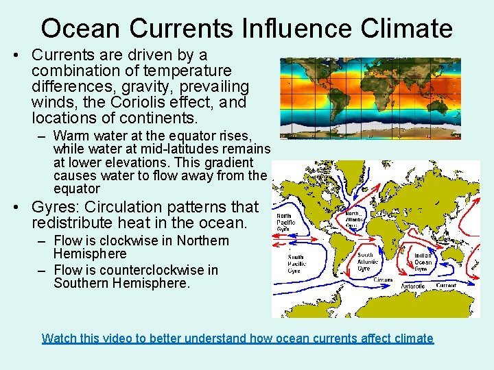 Ocean Currents Influence Climate • Currents are driven by a combination of temperature differences,