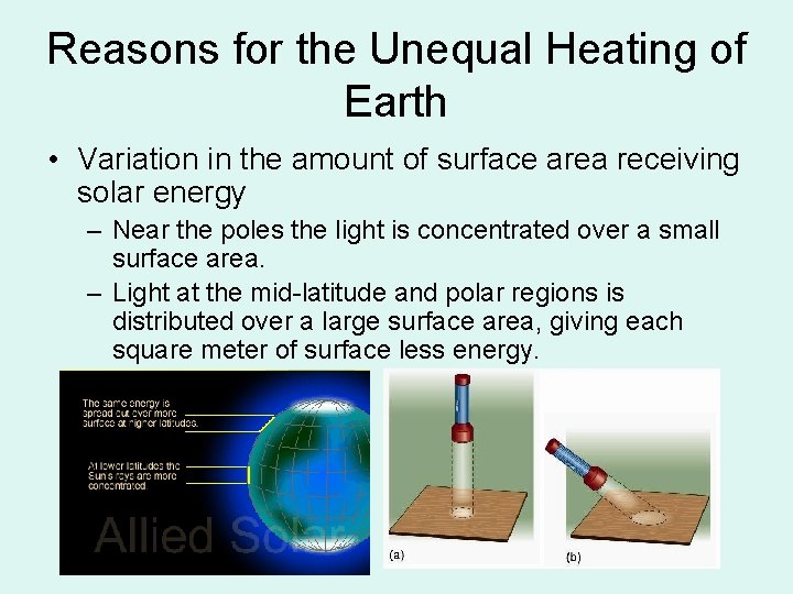 Reasons for the Unequal Heating of Earth • Variation in the amount of surface