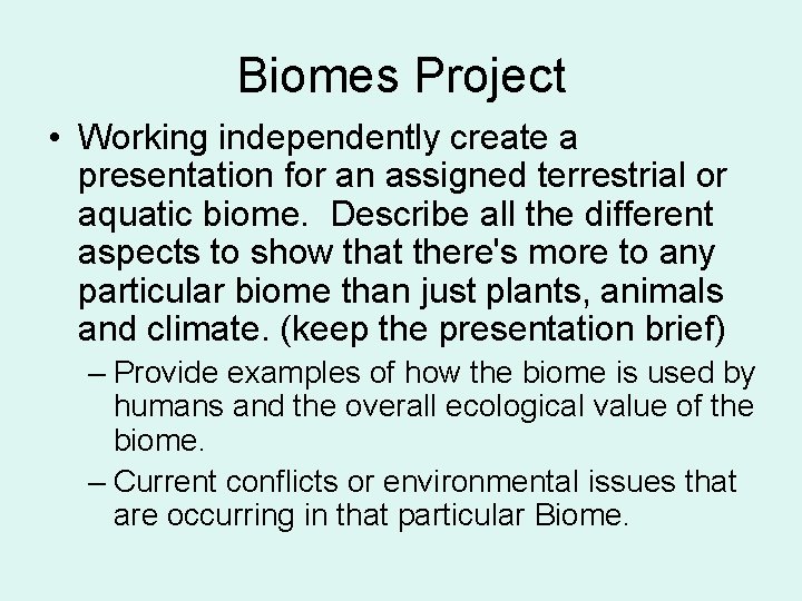 Biomes Project • Working independently create a presentation for an assigned terrestrial or aquatic