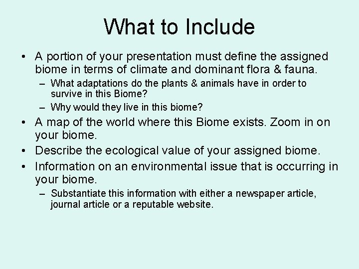 What to Include • A portion of your presentation must define the assigned biome