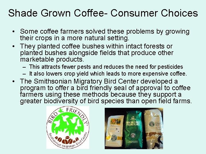 Shade Grown Coffee- Consumer Choices • Some coffee farmers solved these problems by growing