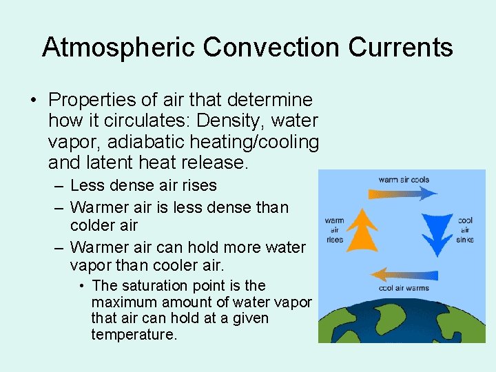 Atmospheric Convection Currents • Properties of air that determine how it circulates: Density, water