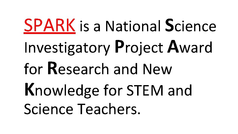 SPARK is a National Science Investigatory Project Award for Research and New Knowledge for