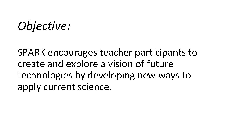 Objective: SPARK encourages teacher participants to create and explore a vision of future technologies