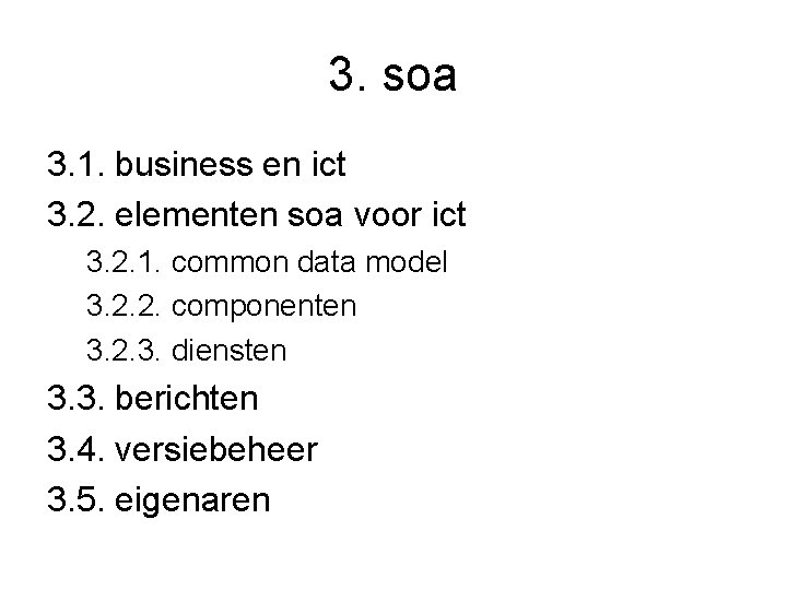 3. soa 3. 1. business en ict 3. 2. elementen soa voor ict 3.
