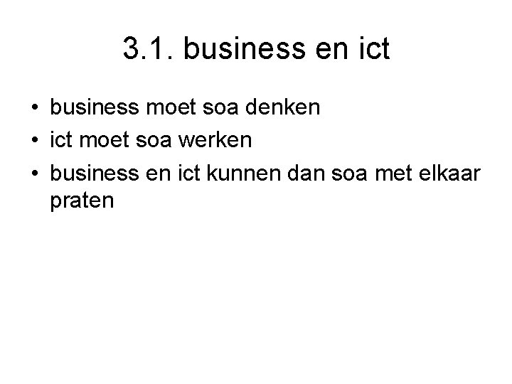 3. 1. business en ict • business moet soa denken • ict moet soa