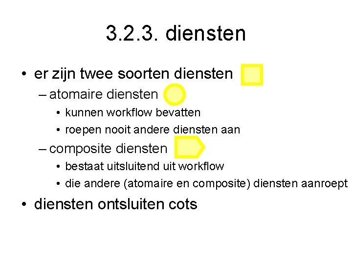 3. 2. 3. diensten • er zijn twee soorten diensten – atomaire diensten •