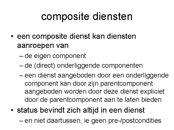 composite diensten • een composite dienst kan diensten aanroepen van – de eigen component