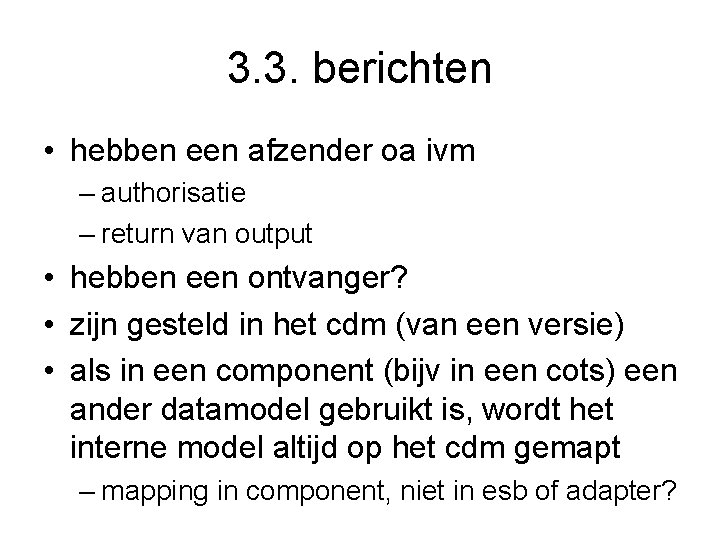 3. 3. berichten • hebben een afzender oa ivm – authorisatie – return van