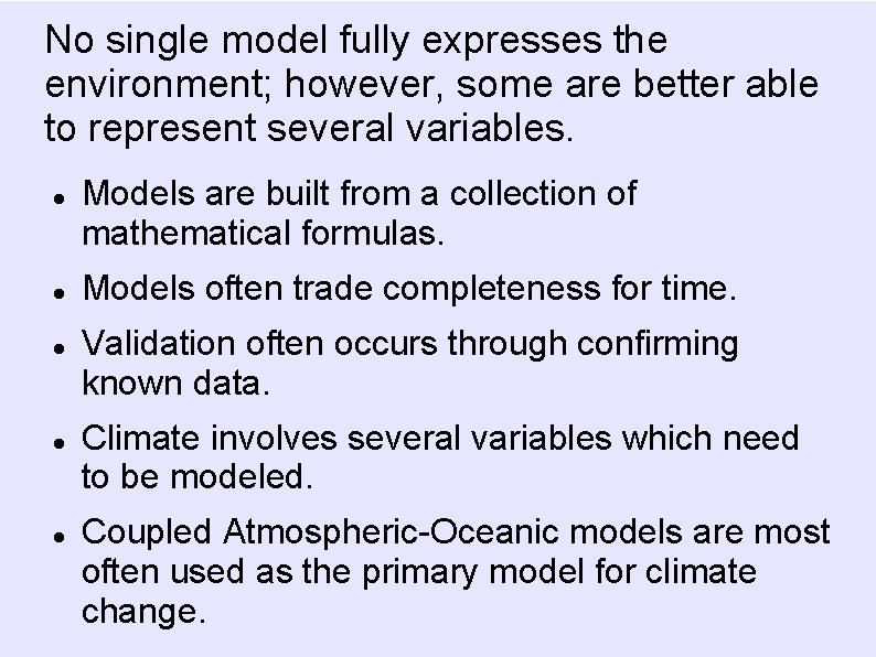 No single model fully expresses the environment; however, some are better able to represent No single model fully expresses the environment; however, some are better able to represent