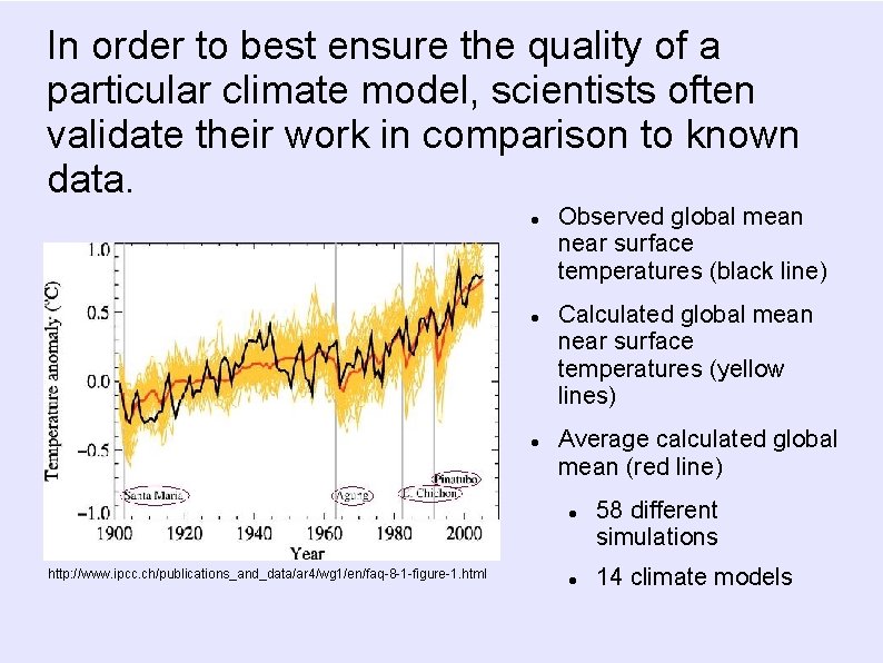 In order to best ensure the quality of a particular climate model, scientists often In order to best ensure the quality of a particular climate model, scientists often
