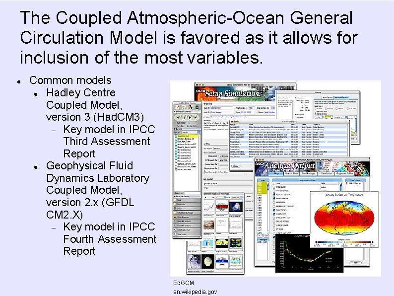 The Coupled Atmospheric-Ocean General Circulation Model is favored as it allows for inclusion of The Coupled Atmospheric-Ocean General Circulation Model is favored as it allows for inclusion of