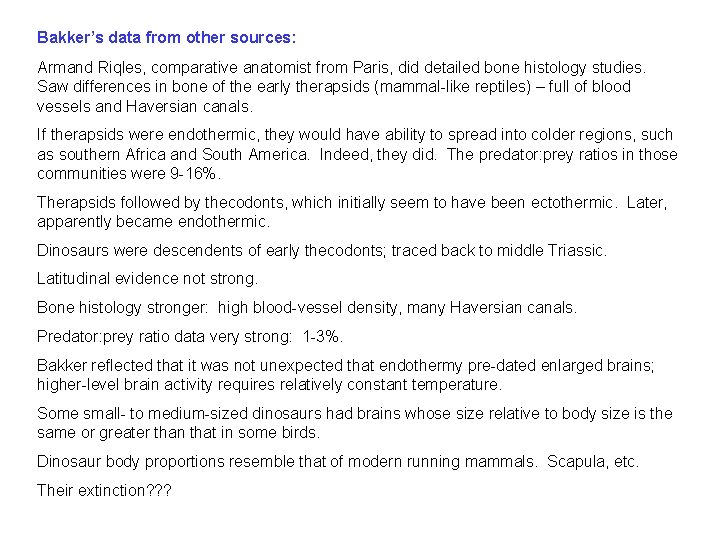 Bakker’s data from other sources: Armand Riqles, comparative anatomist from Paris, did detailed bone Bakker’s data from other sources: Armand Riqles, comparative anatomist from Paris, did detailed bone