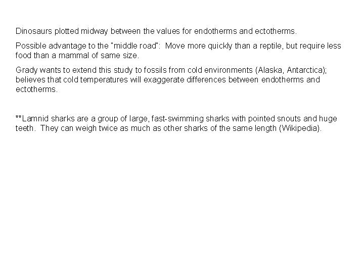 Dinosaurs plotted midway between the values for endotherms and ectotherms. Possible advantage to the Dinosaurs plotted midway between the values for endotherms and ectotherms. Possible advantage to the