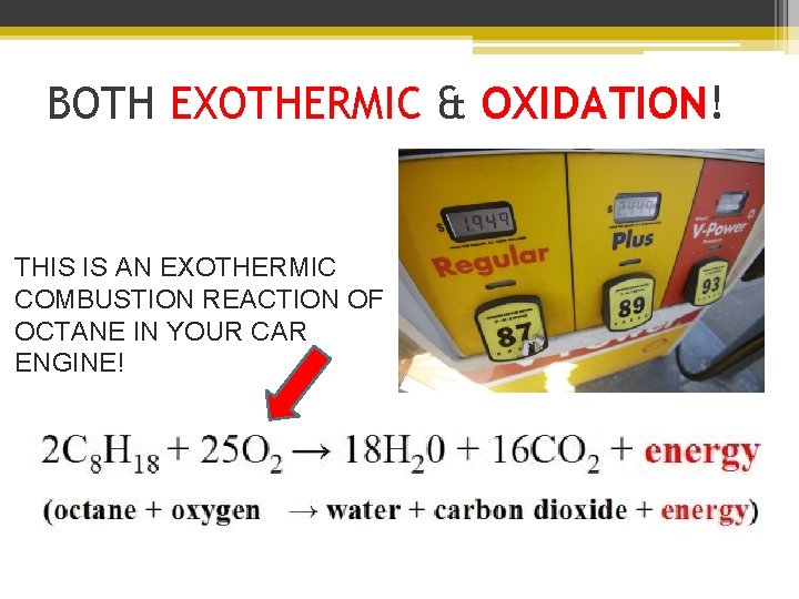 BOTH EXOTHERMIC & OXIDATION! THIS IS AN EXOTHERMIC COMBUSTION REACTION OF OCTANE IN YOUR
