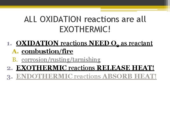 ALL OXIDATION reactions are all EXOTHERMIC! 1. OXIDATION reactions NEED O 2 as reactant