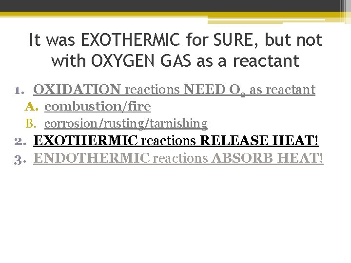 It was EXOTHERMIC for SURE, but not with OXYGEN GAS as a reactant 1.