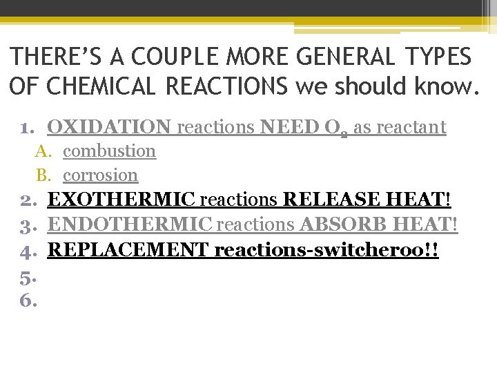 THERE’S A COUPLE MORE GENERAL TYPES OF CHEMICAL REACTIONS we should know. 1. OXIDATION