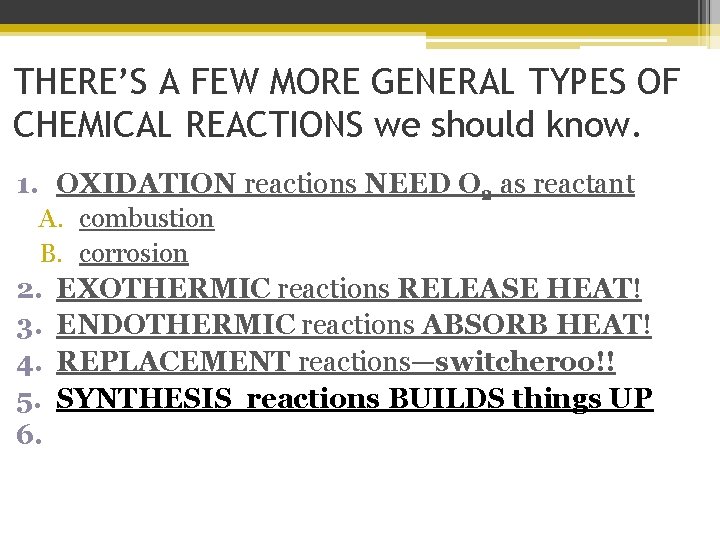 THERE’S A FEW MORE GENERAL TYPES OF CHEMICAL REACTIONS we should know. 1. OXIDATION