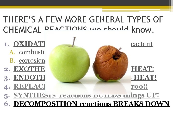 THERE’S A FEW MORE GENERAL TYPES OF CHEMICAL REACTIONS we should know. 1. OXIDATION