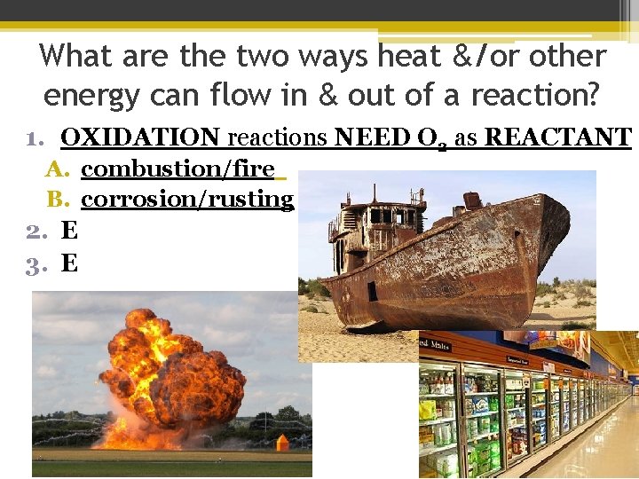 What are the two ways heat &/or other energy can flow in & out