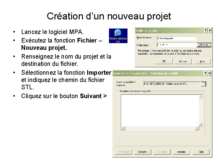 Création d’un nouveau projet • Lancez le logiciel MPA. • Exécutez la fonction Fichier