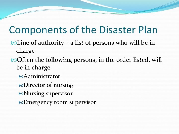 Components of the Disaster Plan Line of authority – a list of persons who