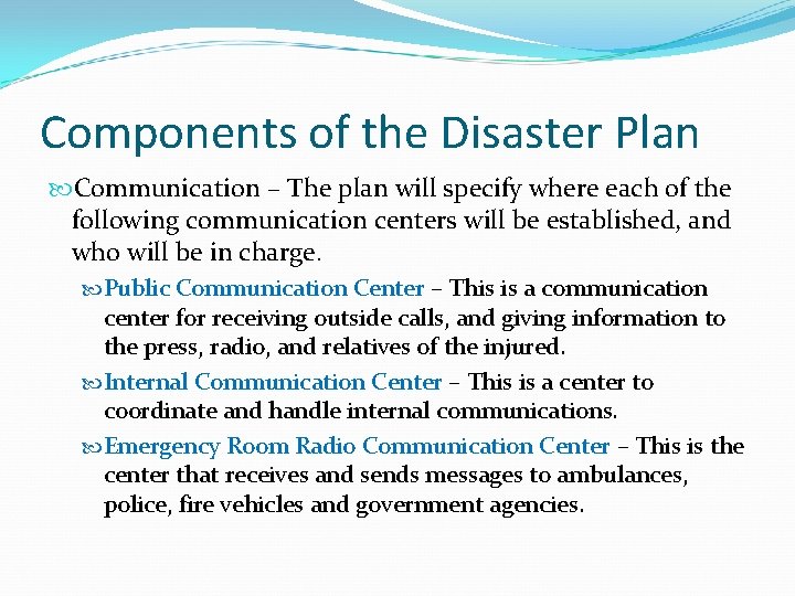 Components of the Disaster Plan Communication – The plan will specify where each of