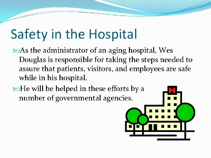 Safety in the Hospital As the administrator of an aging hospital, Wes Douglas is