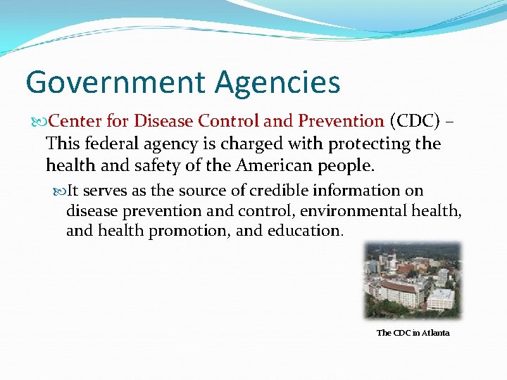Government Agencies Center for Disease Control and Prevention (CDC) – This federal agency is